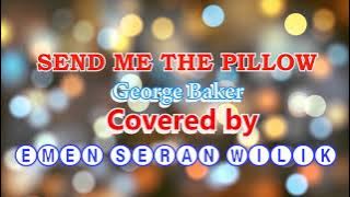 SEND ME THE PILLOW Cover by Emen Seran Wilik