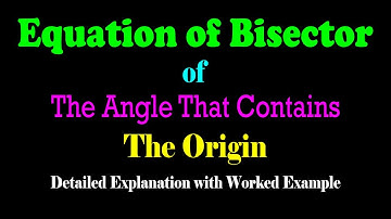 Equation of Bisector of The Angle Containing The Origin - Coordinate Geometry | JEE
