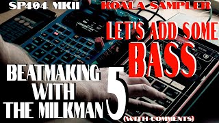 Beatmaking with the Milkman #5 - Let's add some BASS (SP404 MK2 + KOALA Sampler)
