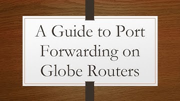 A Guide to Port Forwarding on Globe Routers