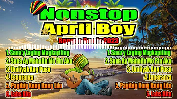 |Nonstop April Boy Reggae Remix 2023| |New 2023 Remix Opm Old Love Songs| |April Boy Medley Remix|