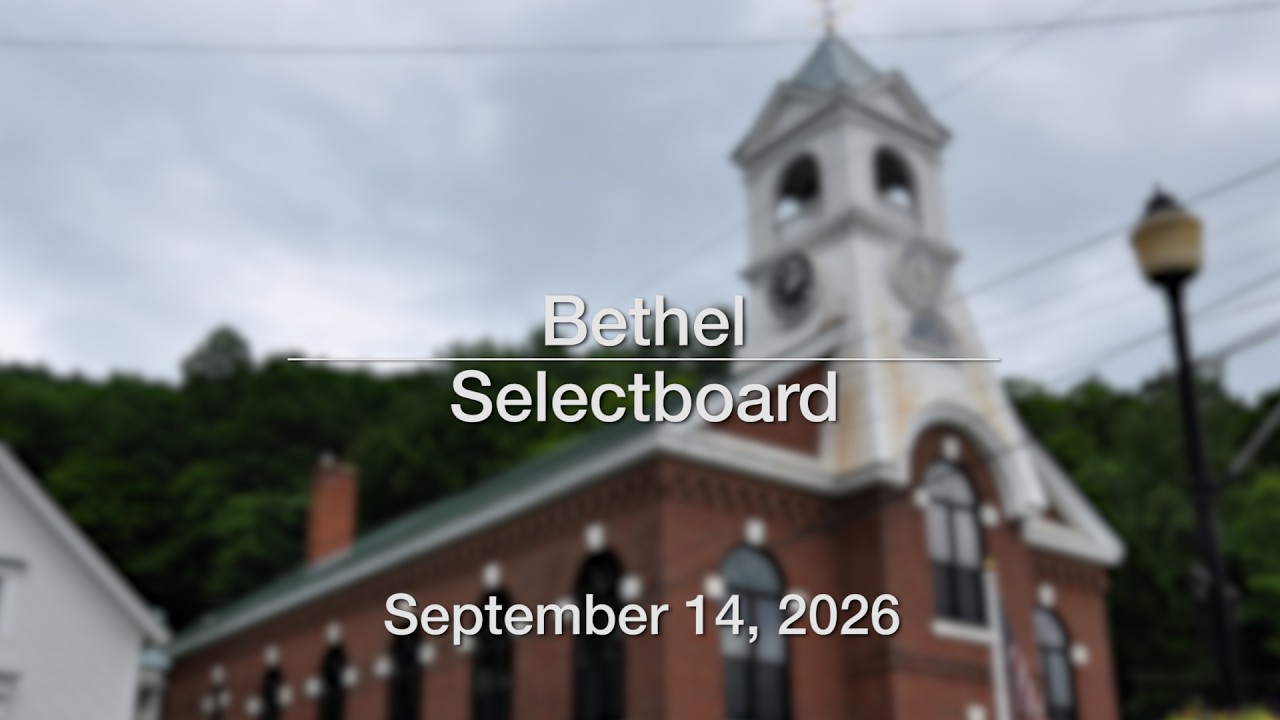 Thumbnail for Bethel Selectboard - September 14, 2026 [BS]