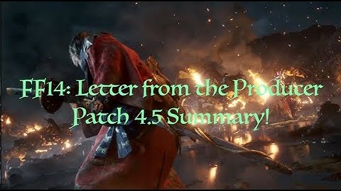 FFXIV Patch 4.5 Live Letter Summary [FFXIV FanFest 2018]