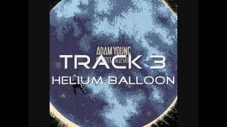 Adam Young - Helium Balloon [Track 3] 