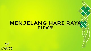 Video thumbnail of "DJ Dave - Menjelang Hari Raya (Lirik)"