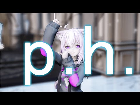 【MMD】p.h.【ホロライブ】【猫又おかゆ】