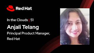 In the Clouds (E51) | Sovereignty & Zero Trust with OpenShift 4.21 ft. Anjali Telang