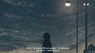 Vignette de la vidéo "Bertaut - Rain version 🌧 Use Earphone🎧 8D Volume up Full version🎧 Indonesia Song"