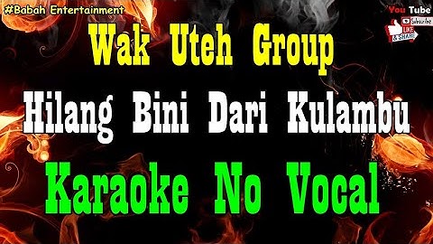 Karaoke Hilang Bini Dari Kulambu || WAK UTEH || Karaoke Wak Uteh