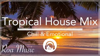 Tropical House Mix (Chill / Emotional) Roa's collection