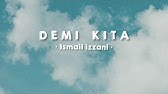Lirik Ismail Izzani Demi Kita Lagu Hits Popular 2017 2018 Youtube