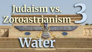 Judaism vs. Zoroastrianism 3: Water