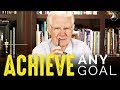 Bob Proctor - Achieve ANY Goal!