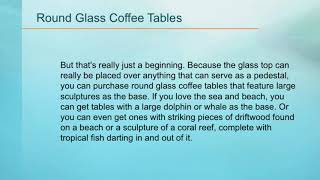 Recently, round glass coffee tables remain popular, largely because they allow a room to remain open looking while still being a 