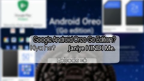 Android Oreo Go Edition Explained (HINDI) By Umang and Parth
