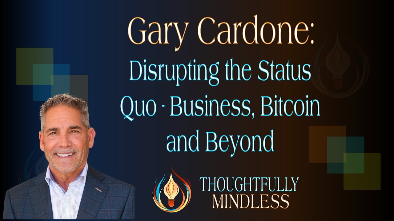 Gary Cardone: Disrupting the Status Quo – Business, Bitcoin, and Beyond