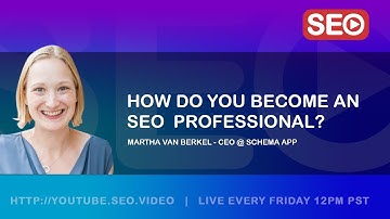 ▷ How To Become an SEO Expert: Martha van Berkel Answers the Question!