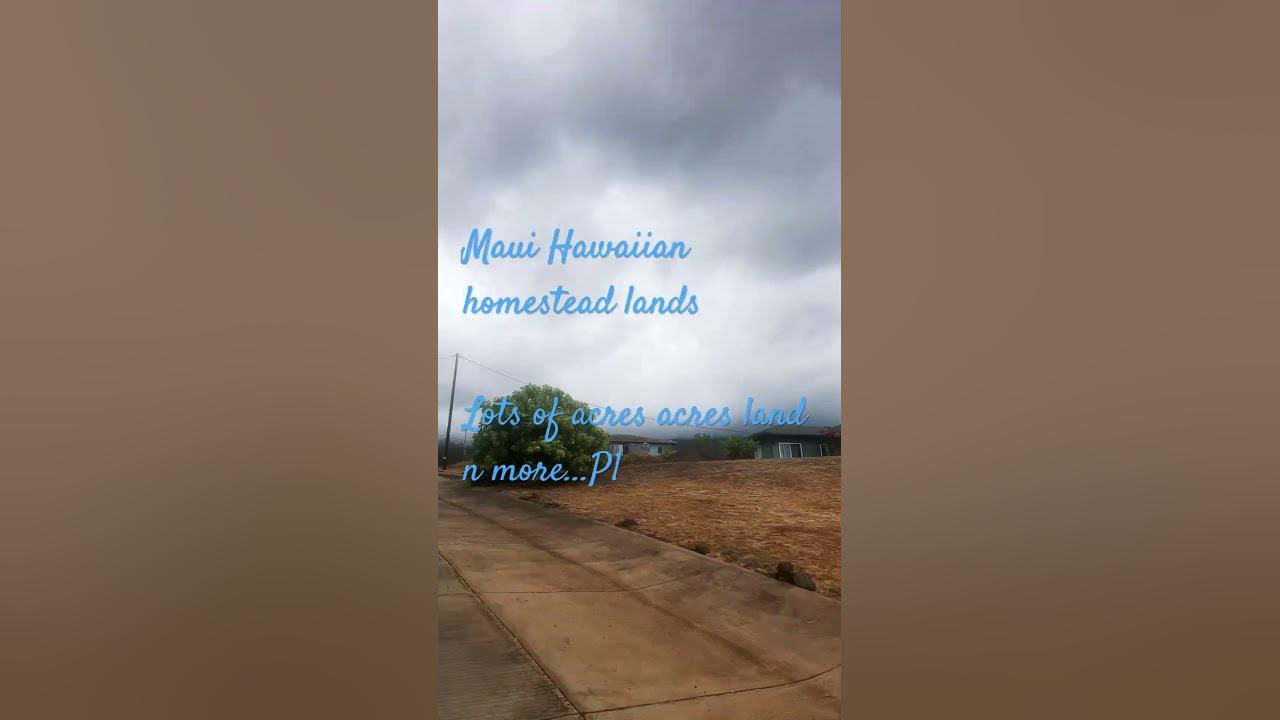 maui-hawaiian-homestead-land-youtube