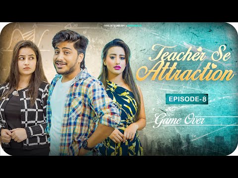 Teacher Se Attraction | Ep08 - GameOver | New Web Series | This is Sumesh