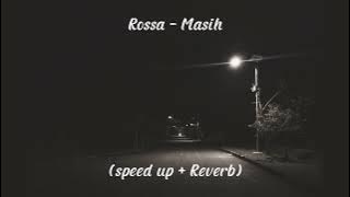 Rossa - Masih | speed up   reverb (tiktok version)