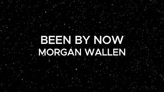 Morgan Wallen - Been By Now (Lyrics)