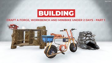 Craft a Forge, Workbench and Minibike Under 2 Days - Part 1