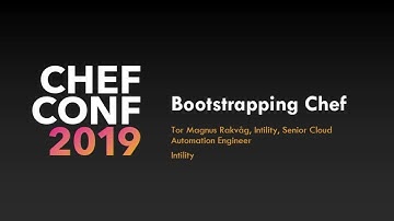 ChefConf 2019: Bootstrapping Chef