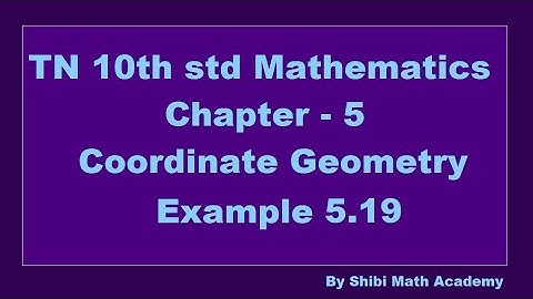 TN 10th std Mathematics Chapter 5 Coordinate Geometry Example 5.19