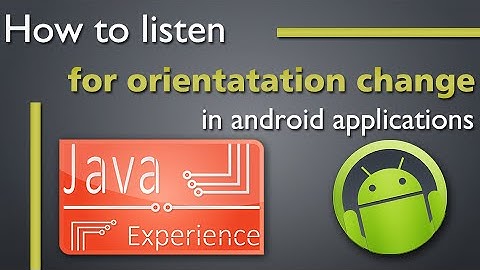 Listen to orientation change in android app