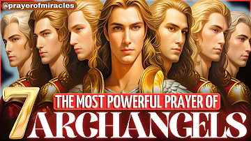 ✨PRAYER OF THE 7 ARCHANGELS TO UNLOCK, CLEAN AND OPEN THE PATHS - LISTEN EVERY DAY!