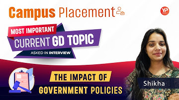 The impact of government policies | Group Discussion & PI Preparation for Campus Placement