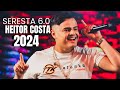 Heitor costa 2024  dois tristes seresta 60  repertrio atualizado heitor costa