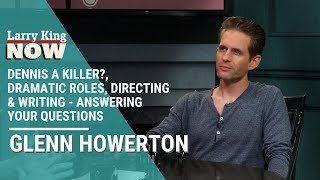 Dennis A Killer?, Dramatic Roles, Directing & Writing - Glenn Howerton Answers Your Questions