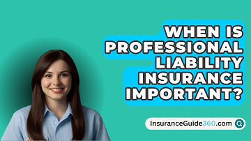 When Is Professional Liability Insurance Important? -  InsuranceGuide360.com