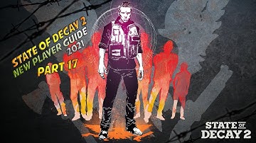 State Of Decay 2 2021 New Player Guided Walkthrough Part 17