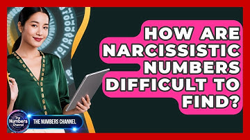 How Are Narcissistic Numbers Difficult To Find? - The Numbers Channel