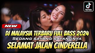 DJ MALAYSIA TERBARU 2024 ⁉️ Sedang Sayang Sayangnya X Selamat Jalan Cinderella ‼️ DJ Viral Full bass