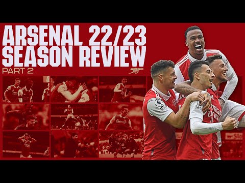 The Arsenal Season Review 2022/23 | Part 2