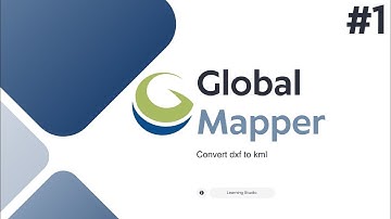 Convert dxf to kml l Global Mapper l learning studio