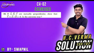 If A, B, C are mutually perpendicular, show that C × ( A × B) = 0. Is the converse true ?