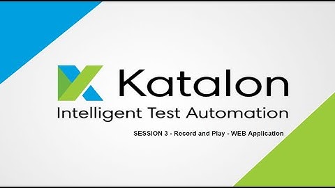 Katalon Studio- Record And Play Feature in Web Automation - Session 3