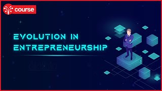 Ep 4: Evolution in Entrepreneurship | Innovation and Entrepreneurship | SkillUp