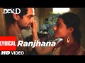Ranjhana Lyrical Dev D Abhay Deol Kalki Koechlin Shilpa Rao Kshitij Tarey Amit Trivedi mp3