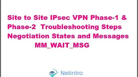 Site to Site IPsec VPN Phase 1 & Phase 2  Troubleshooting Steps
