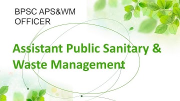 BPSC Assistant Public Sanitary & Waste Management Officer, Lecture - 1