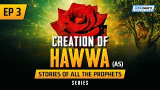 Creation Of Hawwa (AS) | Ep 3 | Stories Of The Prophets Series