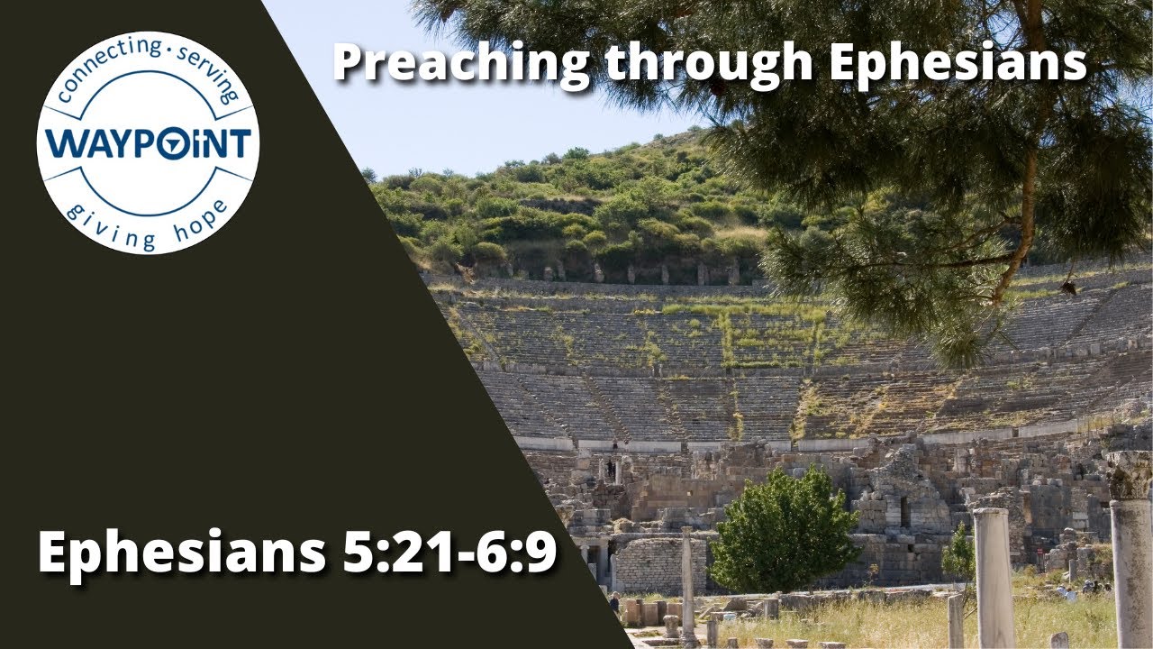 preaching-through-ephesians-ephesians-5-21-6-9-8-25-24-youtube