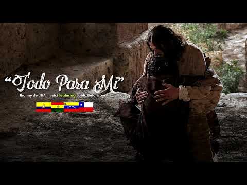 JxA Music - Todo Para Mi ft Pablo Betancourth