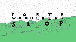 Forth Wanderers - Slop [Official Audio] chords
