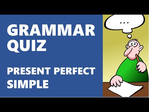 Grammar Quiz - Present Perfect Simple